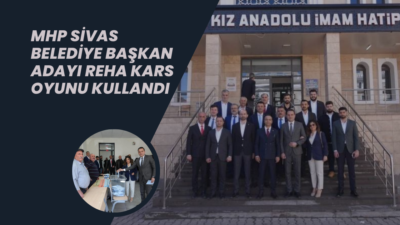MHP Sivas Belediye Başkan Adayı Reha Kars Oyunu Kullandı