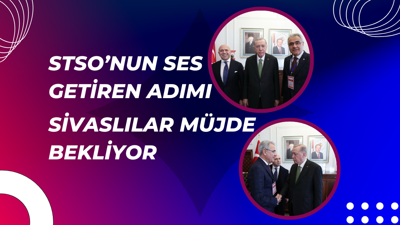 STSO’nun Ses Getiren Adımı: Sivaslılar Müjde Bekliyor