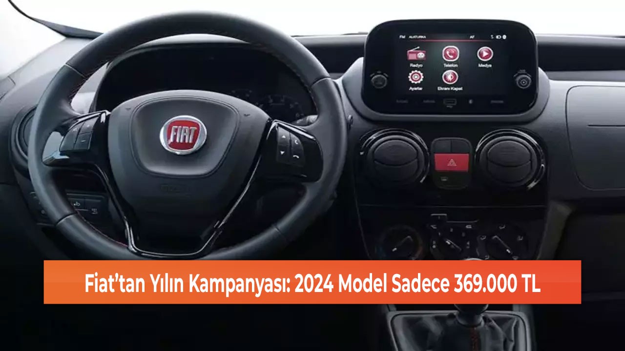 Fiat’tan Yılın Kampanyası: 2024 Model Sadece 369.000 TL