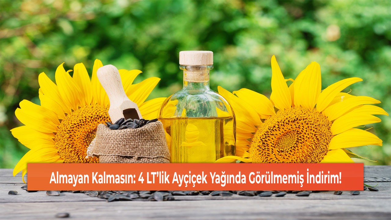 Almayan Kalmasın: 4 LT’lik Ayçiçek Yağında Görülmemiş İndirim!