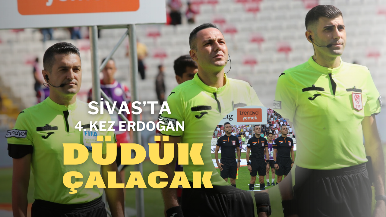 Sivas’ta 4. Kez Erdoğan Düdük Çalacak