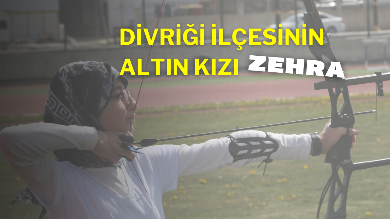 Divriği İlçesinin Altın Kızı Zehra