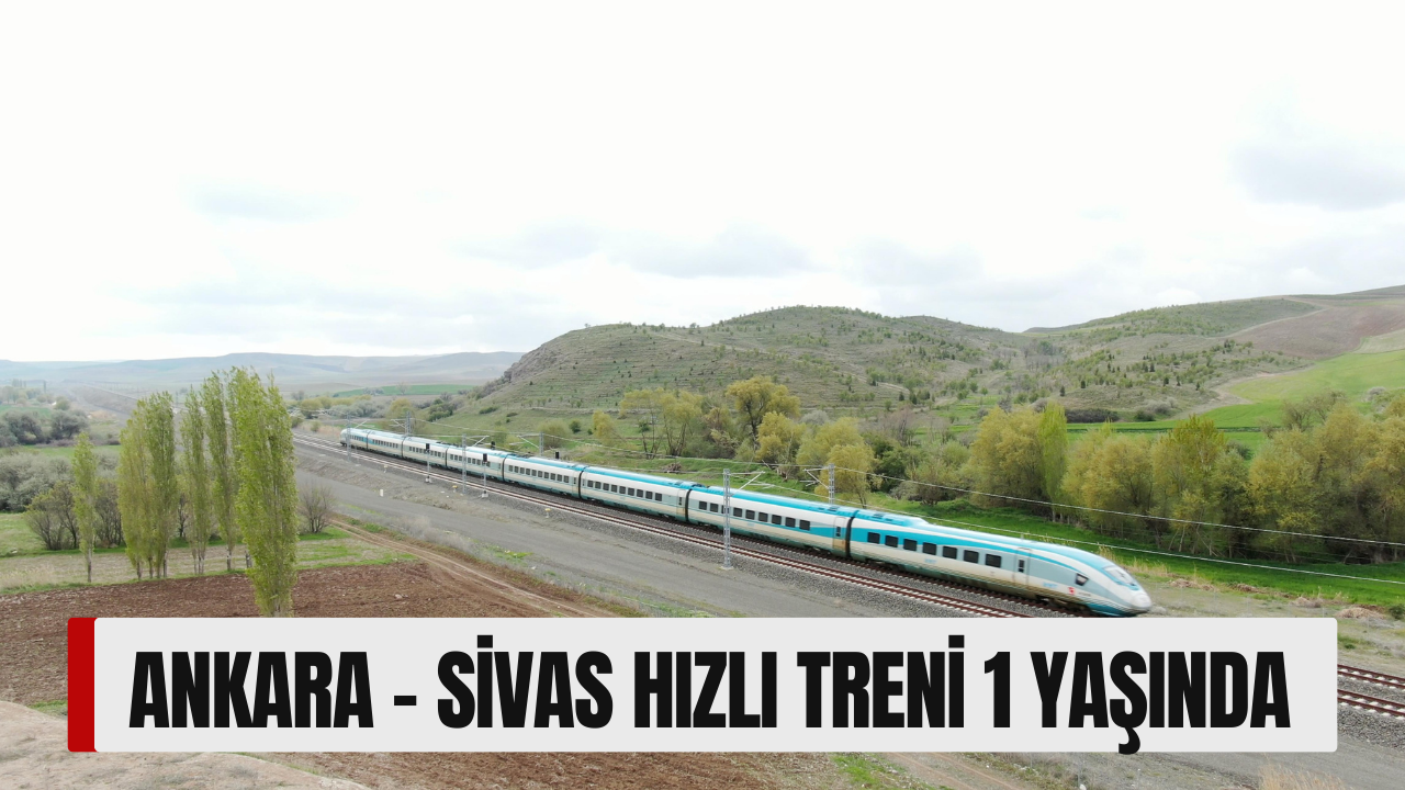 Ankara – Sivas Hızlı Treni 1 Yaşında