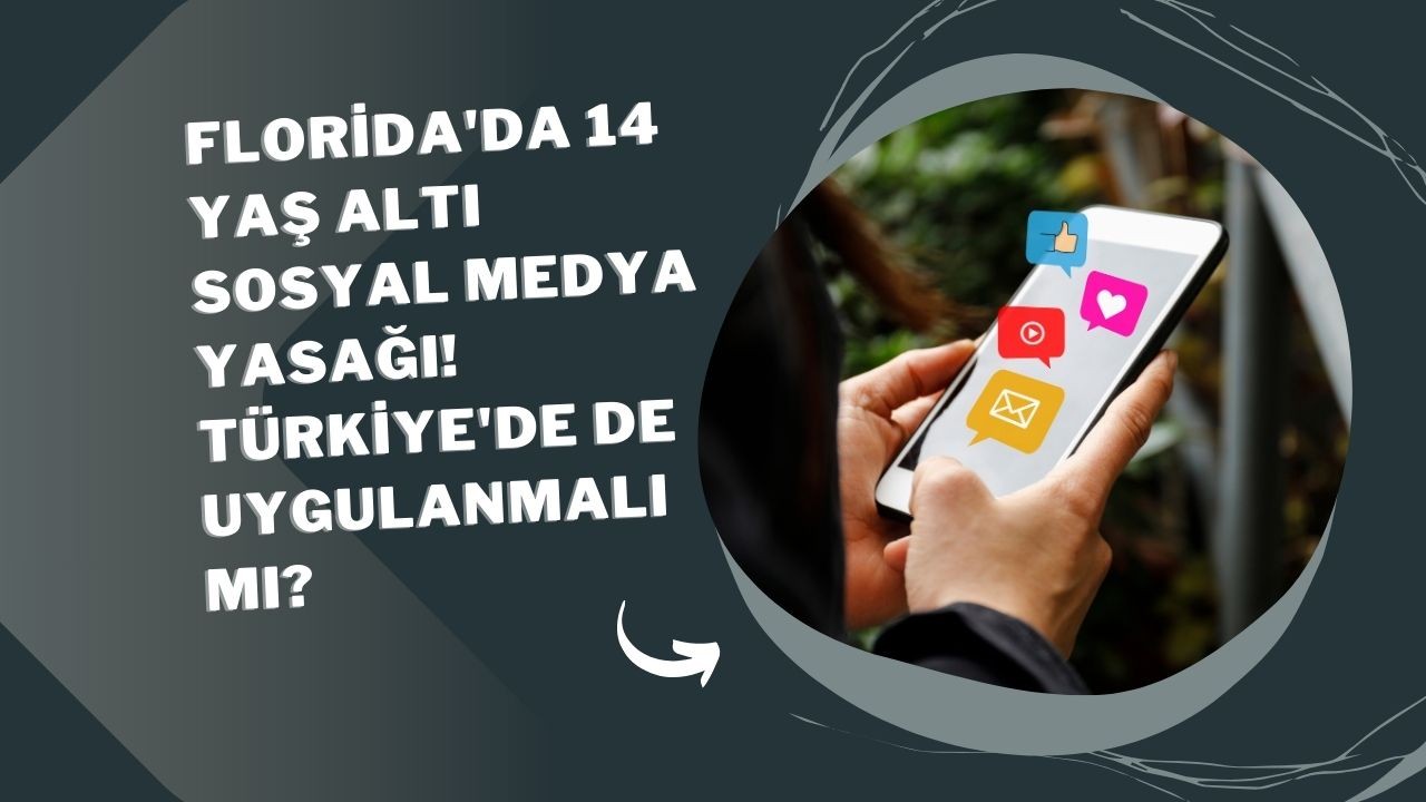 Florida'da 14 Yaş Altı Sosyal Medya Yasağı! Türkiye'de de Uygulanmalı mı?