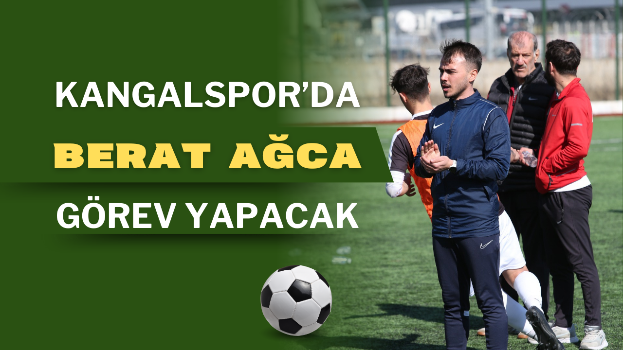 Kangalspor’da Berat Ağca Görev Yapacak