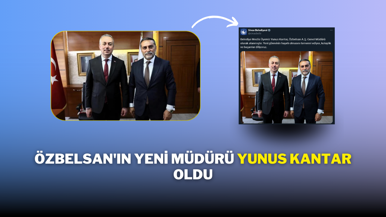Özbelsan'ın Yeni Müdürü Yunus Kantar Oldu