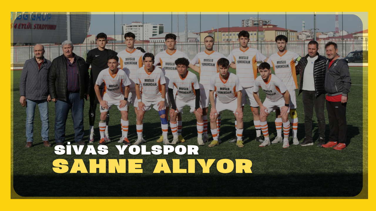 Sivas Yolspor Sahne Alıyor