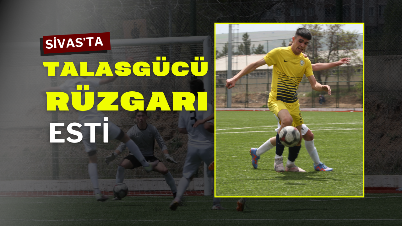Sivas’ta Talasgücü Rüzgarı Esti