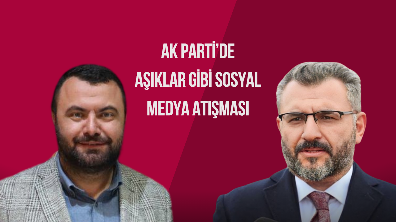 AK Parti’de Aşıklar Gibi Sosyal Medya Atışması