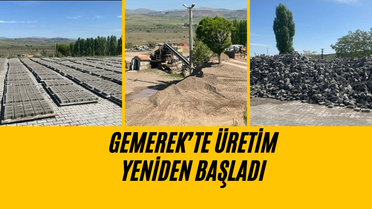 Gemerek'te Üretim Yeniden Başladı!