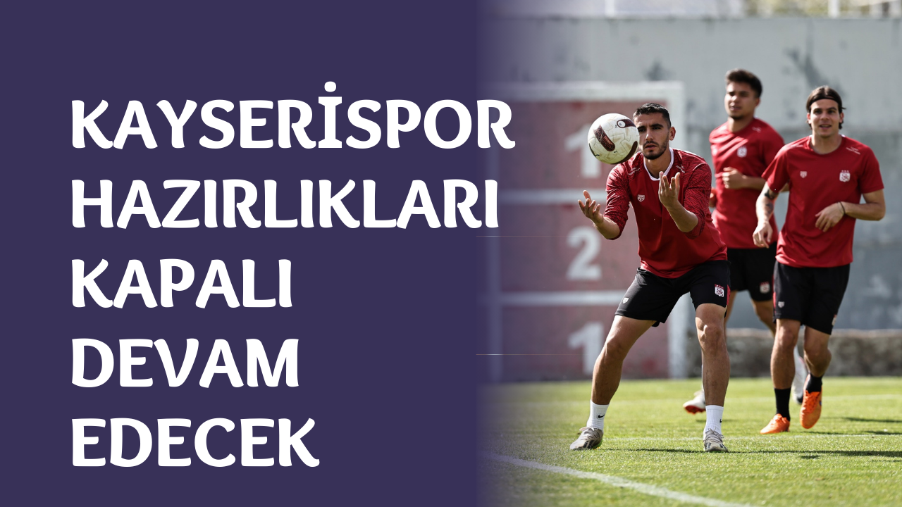 Kayserispor Hazırlıkları Kapalı Devam Edecek