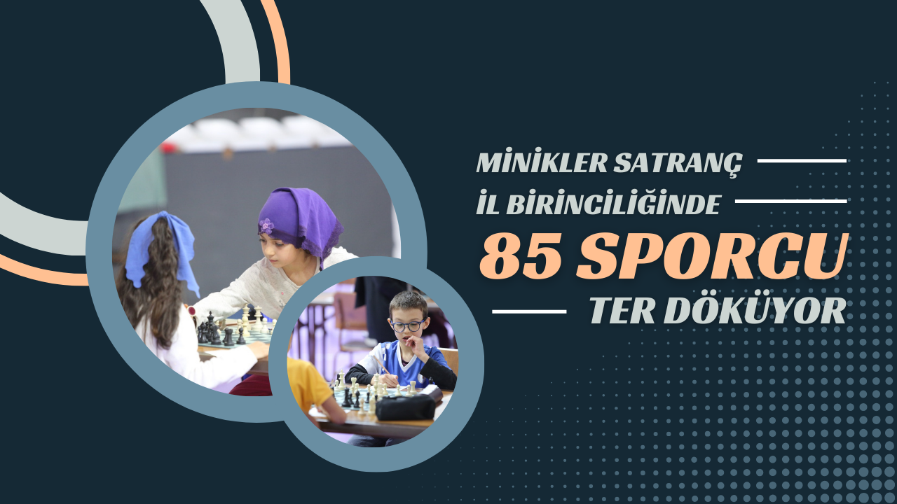 Minikler Satranç İl Birinciliğinde 85 Sporcu Ter Döküyor
