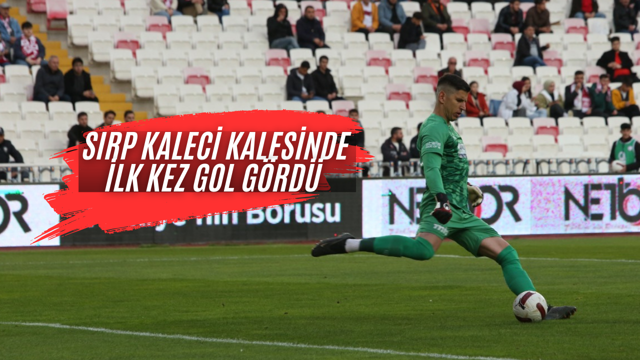 Sırp Kaleci Kalesinde İlk Kez Gol Gördü