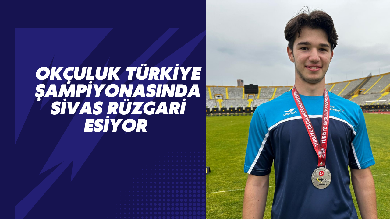 Okçuluk Türkiye Şampiyonasında Sivas Rüzgari Esiyor