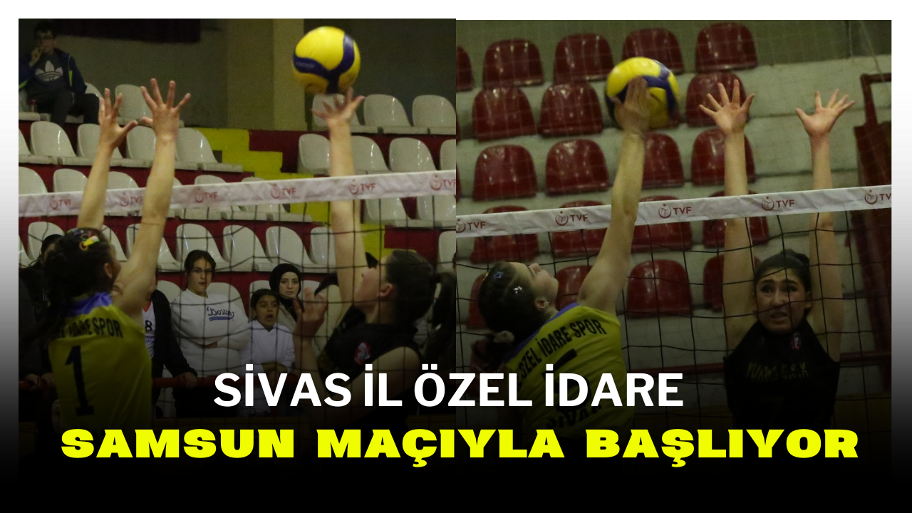 Sivas İl Özel İdare Samsun Maçıyla Başlıyor