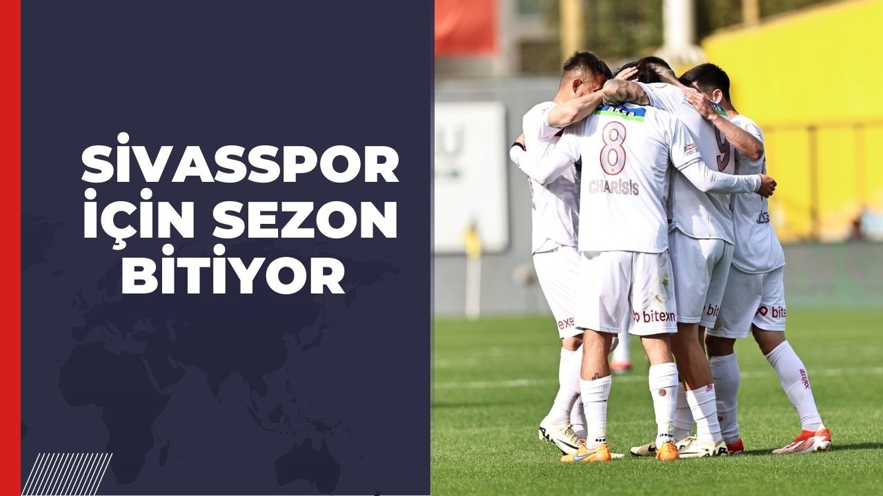 Sivasspor İçin Sezon Bitiyor