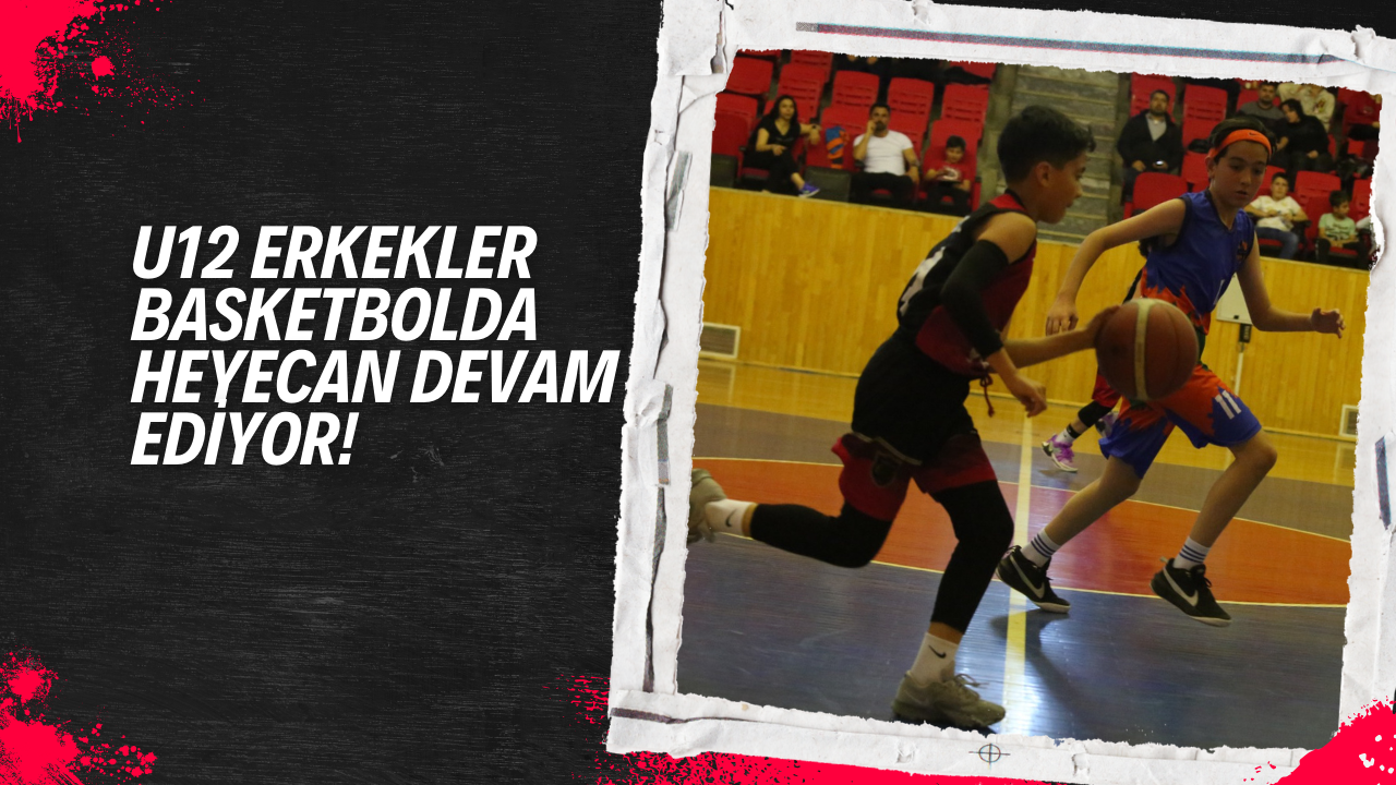 U12 Erkekler Basketbolda Heyecan Devam Ediyor!