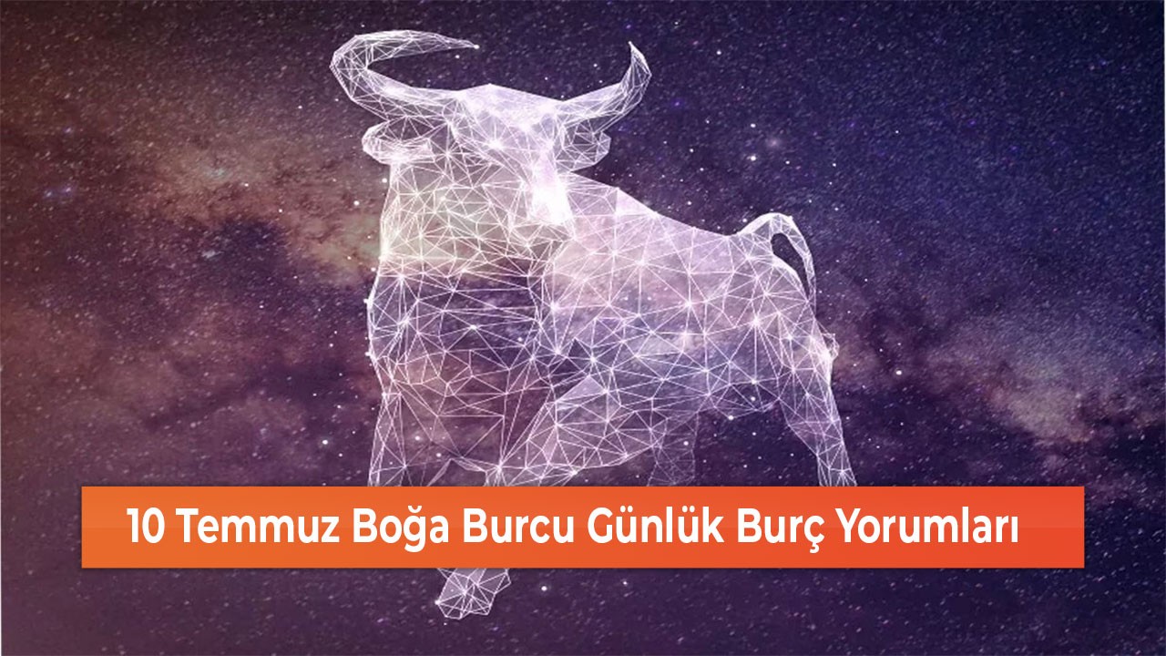 26 Temmuz Boğa Burcu Günlük Burç Yorumları