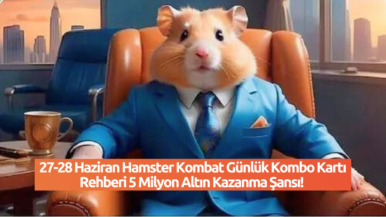27-28 Haziran Hamster Kombat Günlük Kombo Kartı Rehberi 5 Milyon Altın Kazanma Şansı!