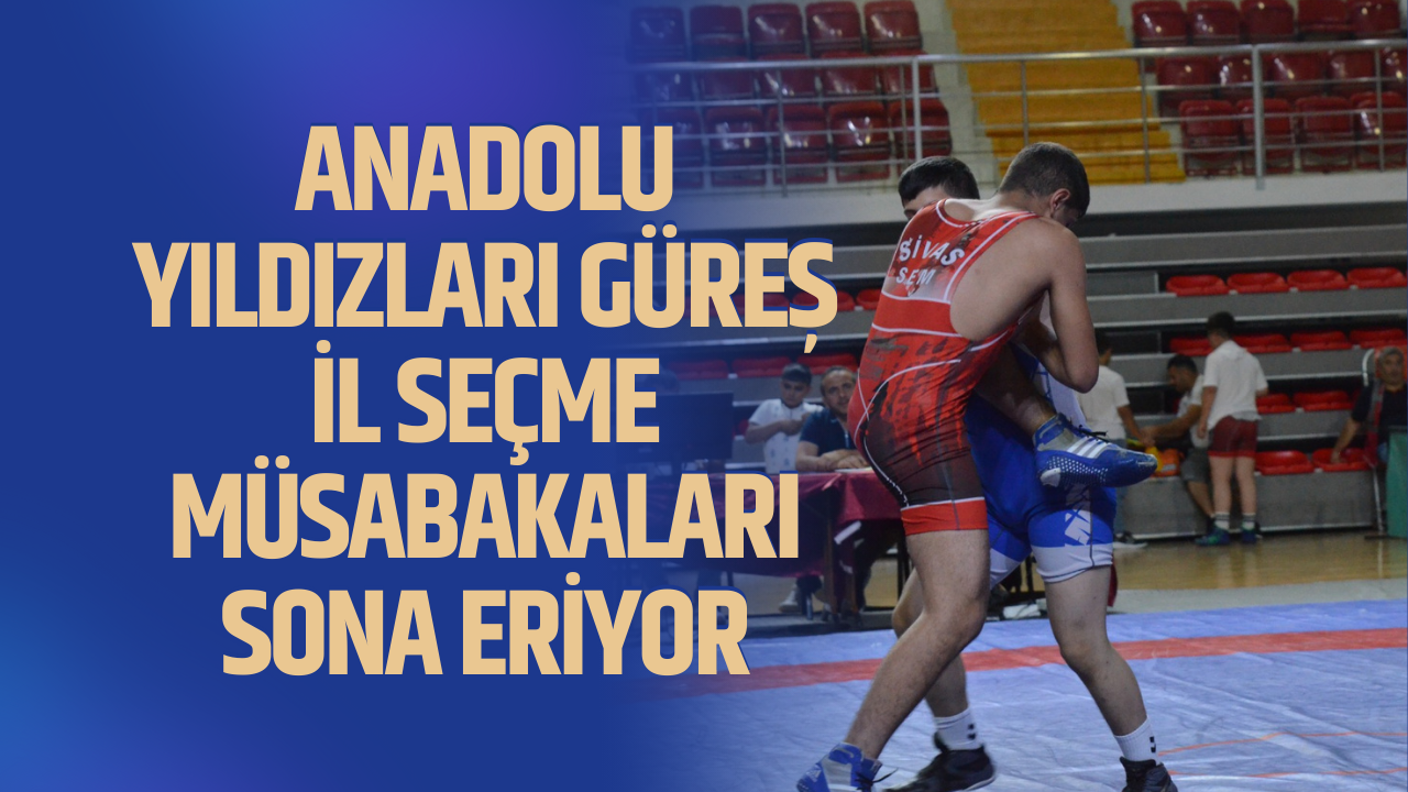 Anadolu Yıldızları Güreş İl Seçme Müsabakaları Sona Eriyor