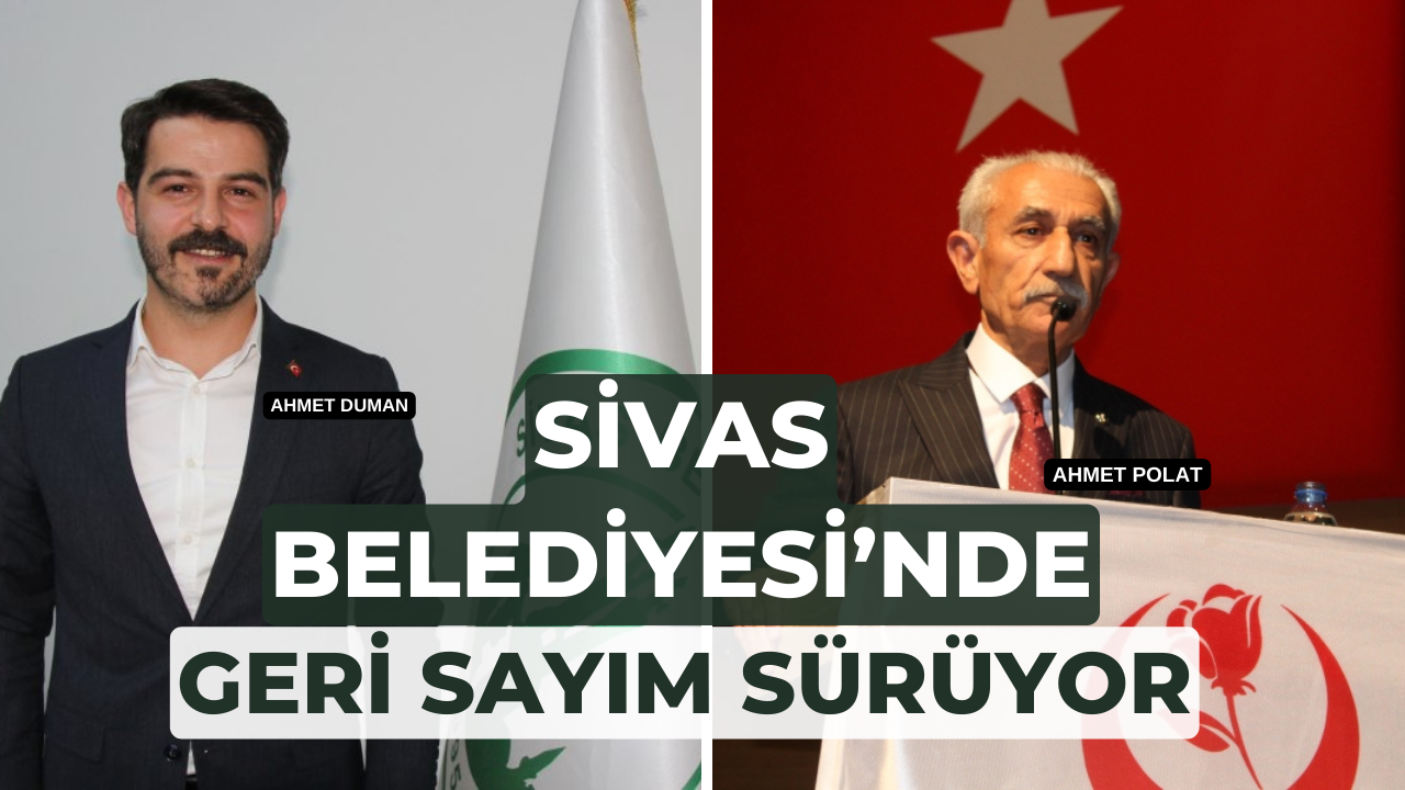 Sivas Belediyesi’nde Geri Sayım Sürüyor