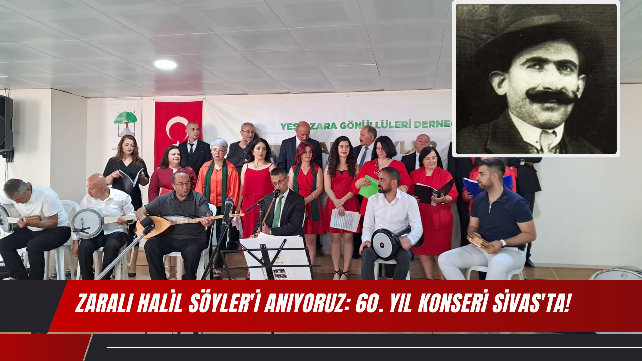 Zaralı Halil Söyler'i Anıyoruz: 60. Yıl Konseri Sivas'ta!