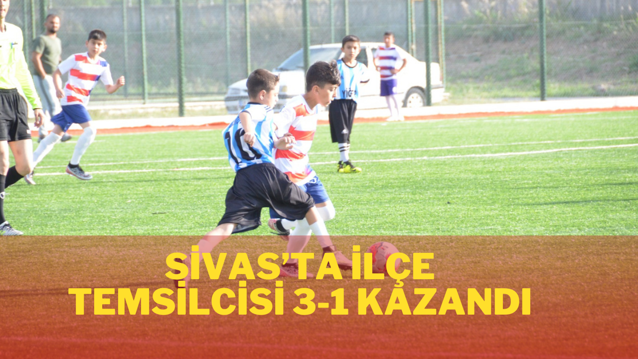 Sivas’ta İlçe Temsilcisi 3-1 Kazandı