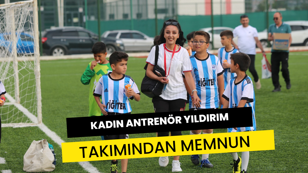 Kadın Antrenör Yıldırım Takımından Memnun
