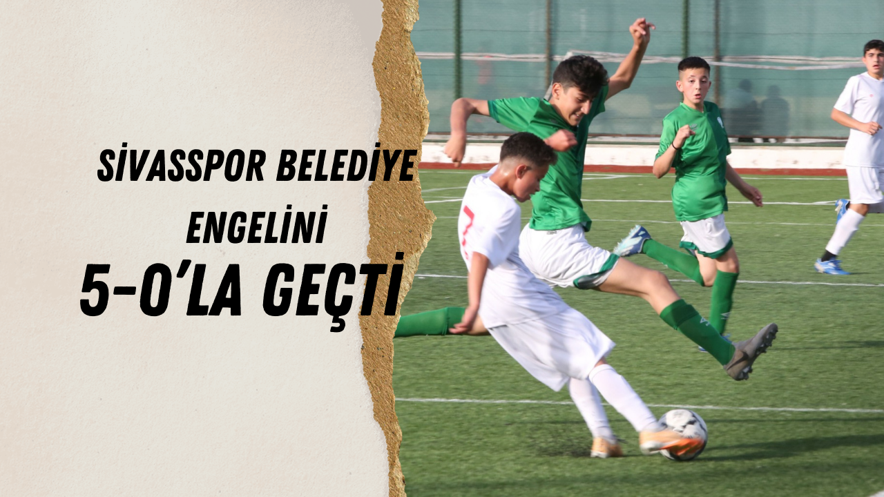 Sivasspor Belediye Engelini 5-0’la Geçti