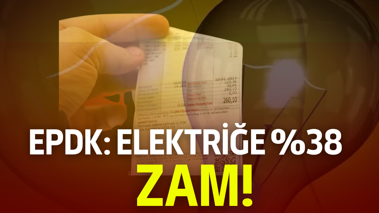 EPDK: Elektriğe %38 Zam!