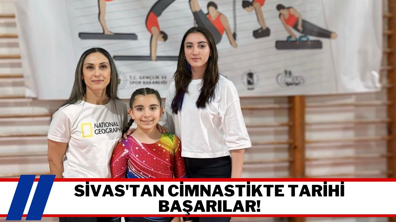 Sivas'tan Cimnastikte Tarihi Başarılar!