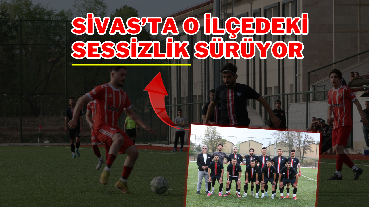 Sivas’ta O İlçedeki Sessizlik Sürüyor