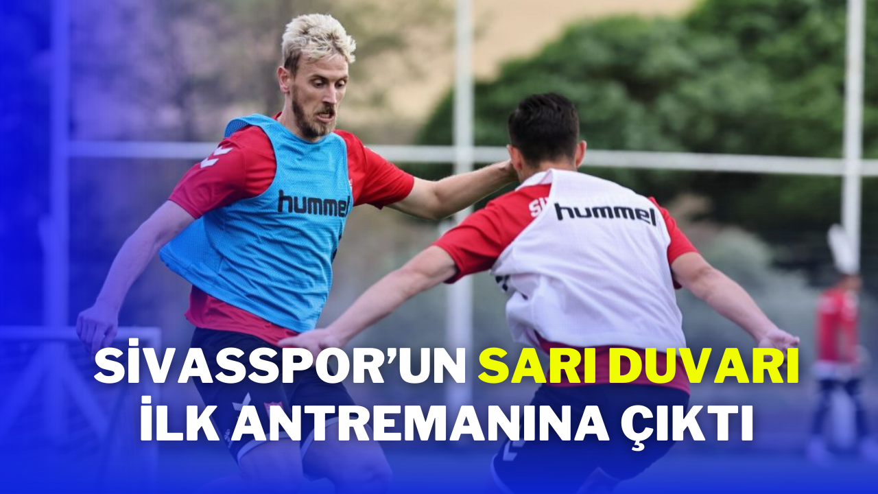 Sivasspor’un Sarı Duvarı İlk Antrenmanına Çıktı