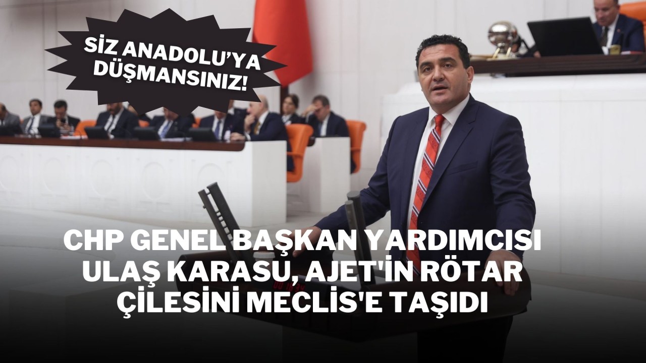 CHP Genel Başkan Yardımcısı Ulaş Karasu,  AJet'in Rötar Çilesini Meclis'e Taşıdı