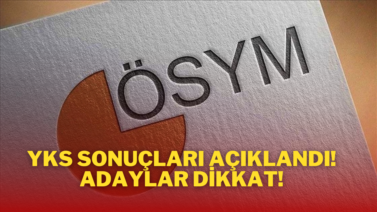 YKS Sonuçları Açıklandı! Adaylar Dikkat!