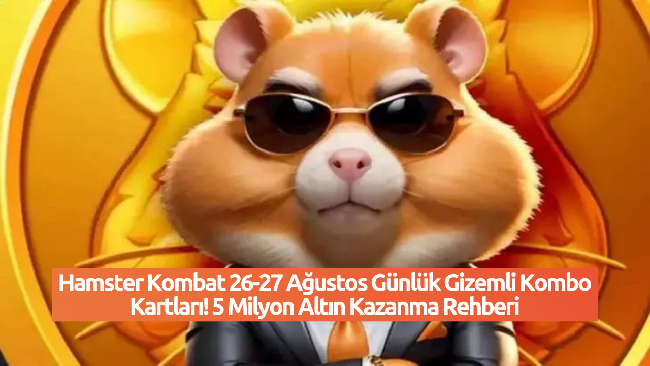 Hamster Kombat 26-27 Ağustos Günlük Gizemli Kombo Kartları! 5 Milyon Altın Kazanma Rehberi