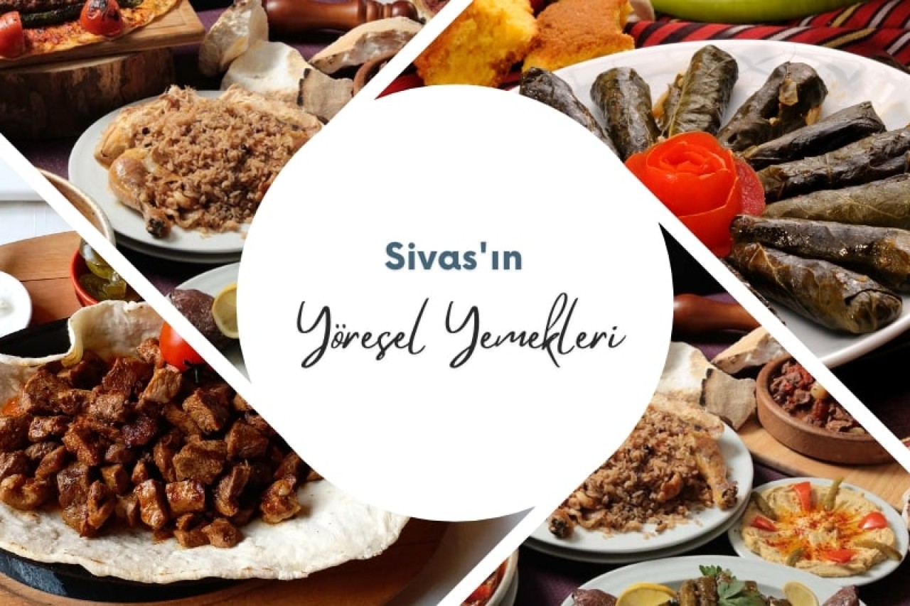 Sivas’ın Meşhur Yemekleri ve Tatları
