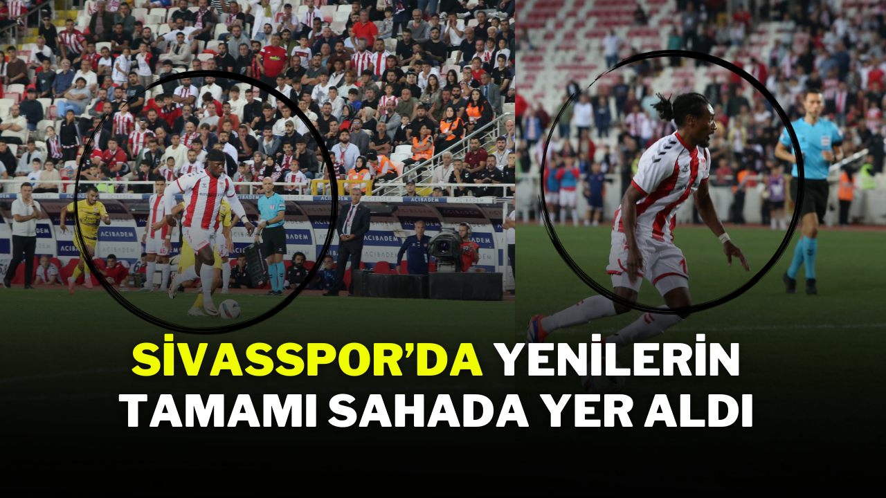 Sivasspor’da Yenilerin Tamamı Sahada Yer Aldı