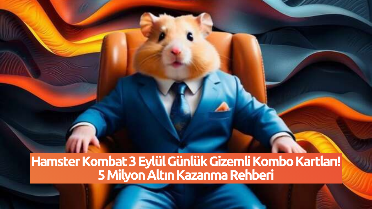 Hamster Kombat 3 Eylül Günlük Gizemli Kombo Kartları! 5 Milyon Altın Kazanma Rehberi