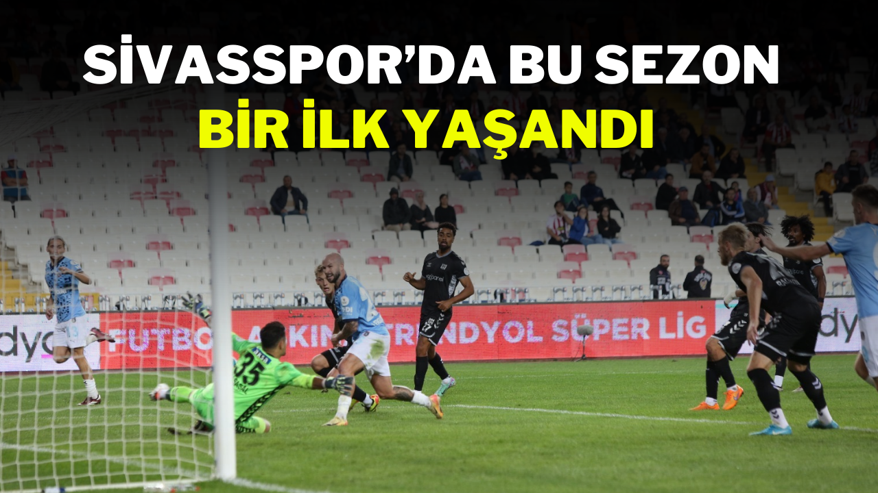 SİVASSPOR’DA BU SEZON BİR İLK YAŞANDI