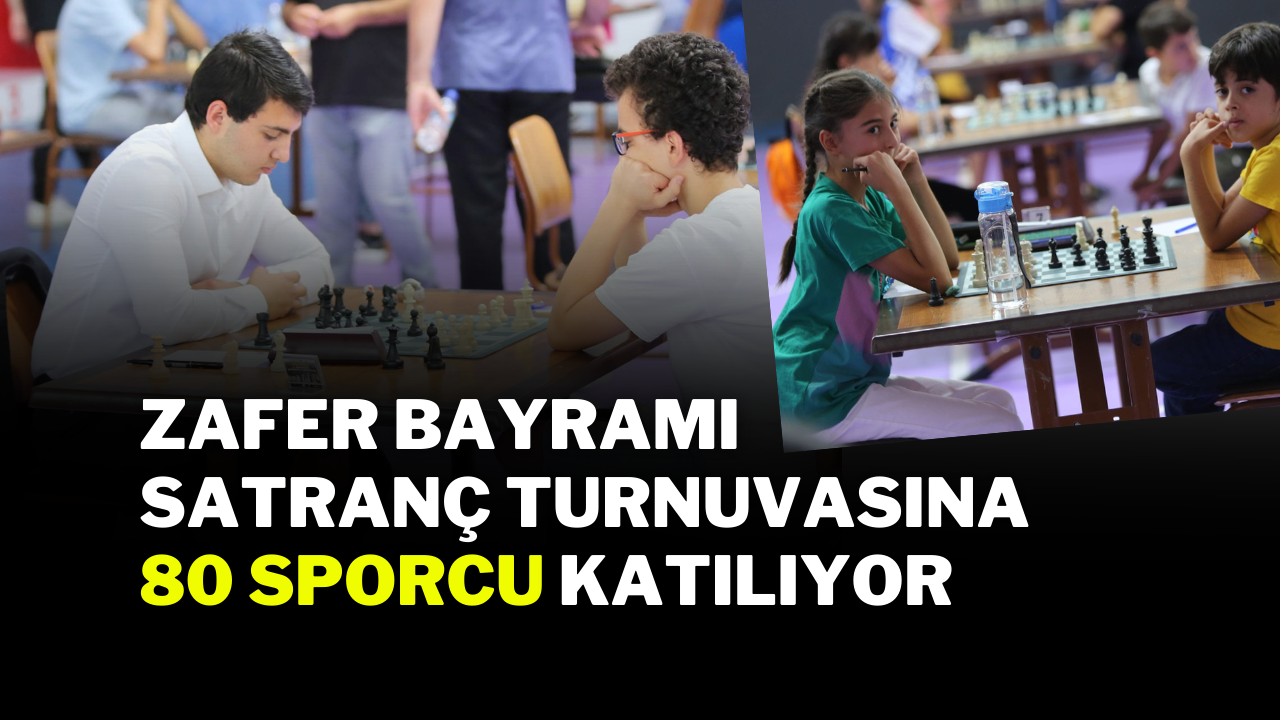 Zafer Bayramı Satranç Turnuvasına 80 Sporcu Katılıyor