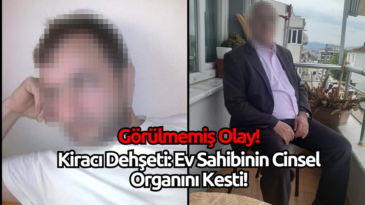 Kiracı Dehşeti: Ev Sahibinin Cinsel Organını Kesti!