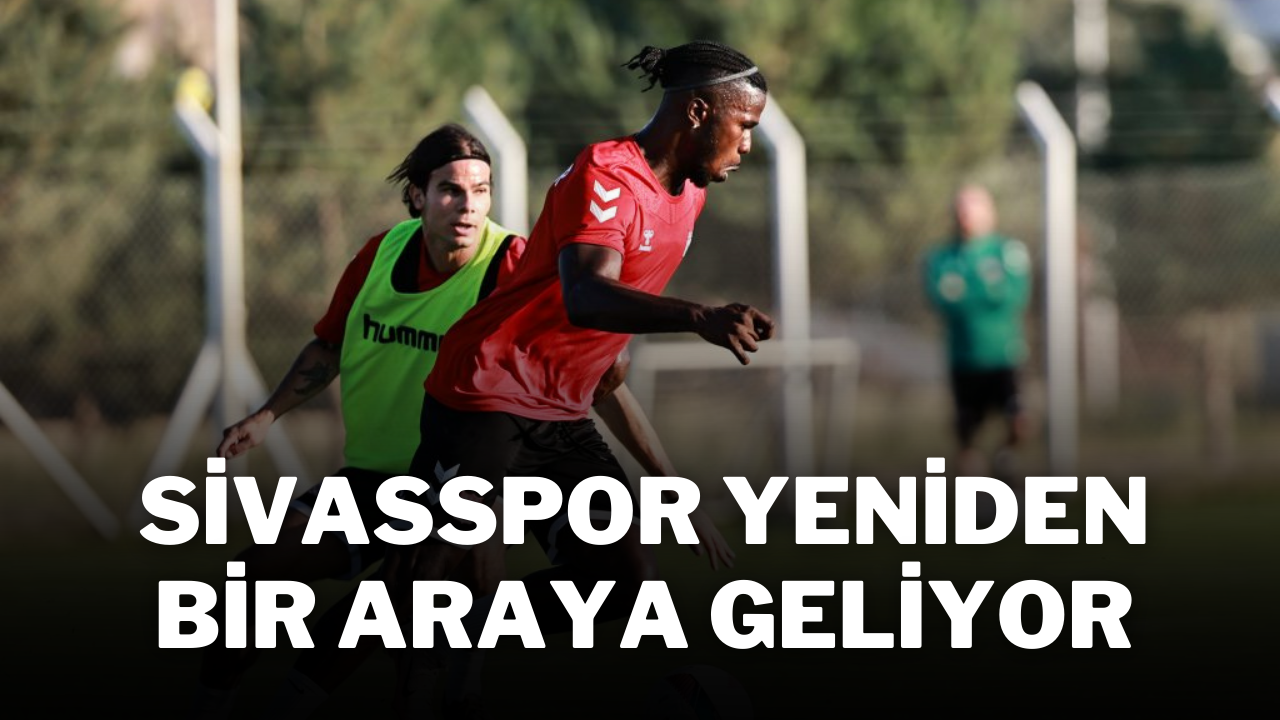 Sivasspor Yeniden Bir Araya Geliyor