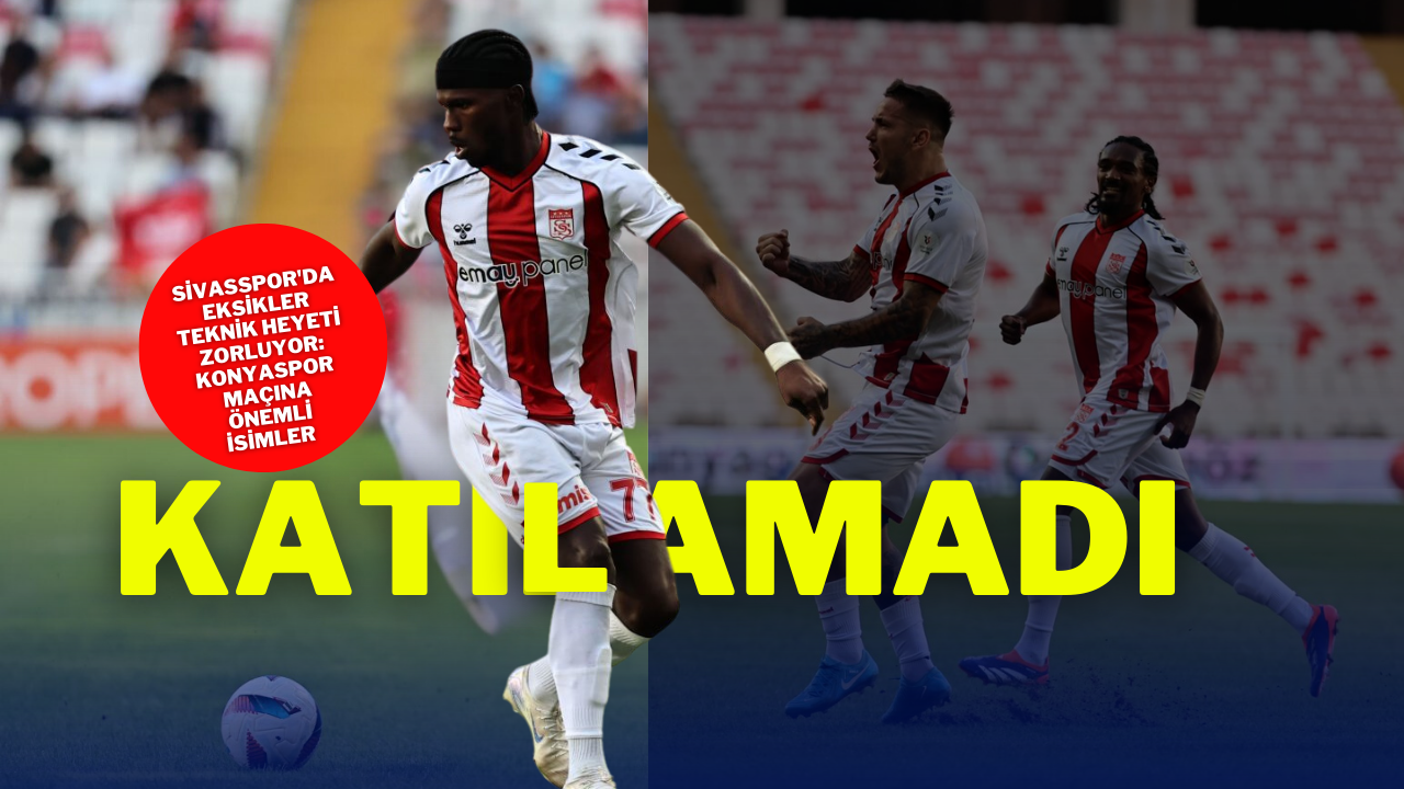 Sivasspor'da Eksikler Teknik Heyeti Zorluyor: Konyaspor Maçına Önemli İsimler Katılamadı