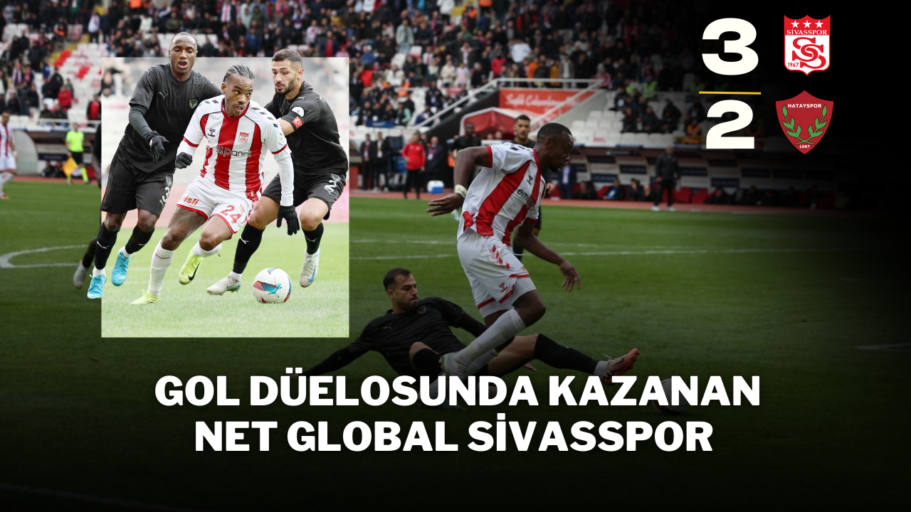Gol Düelosunda Kazanan  Net Global Sivasspor