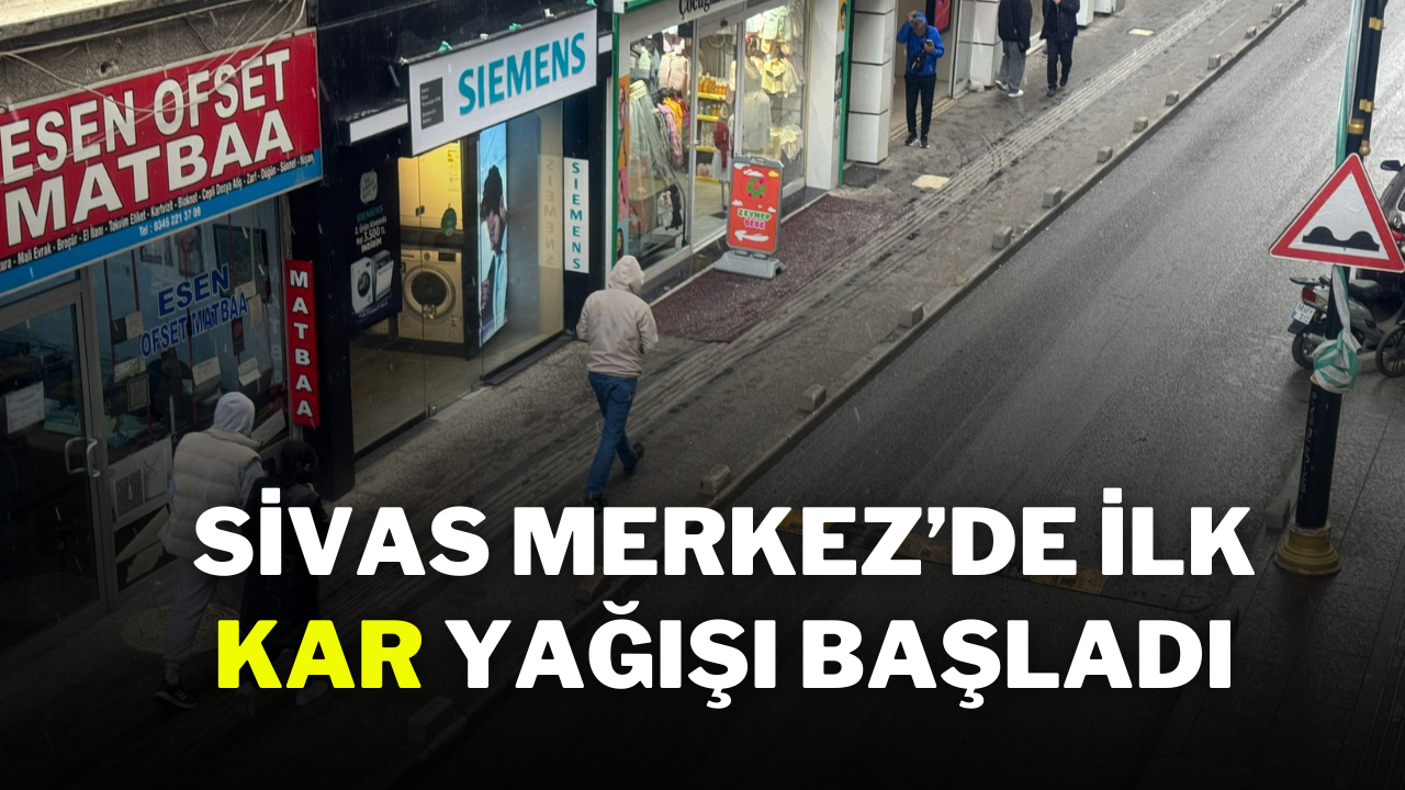 Sivas Merkez’de İlk Kar Yağışı Başladı
