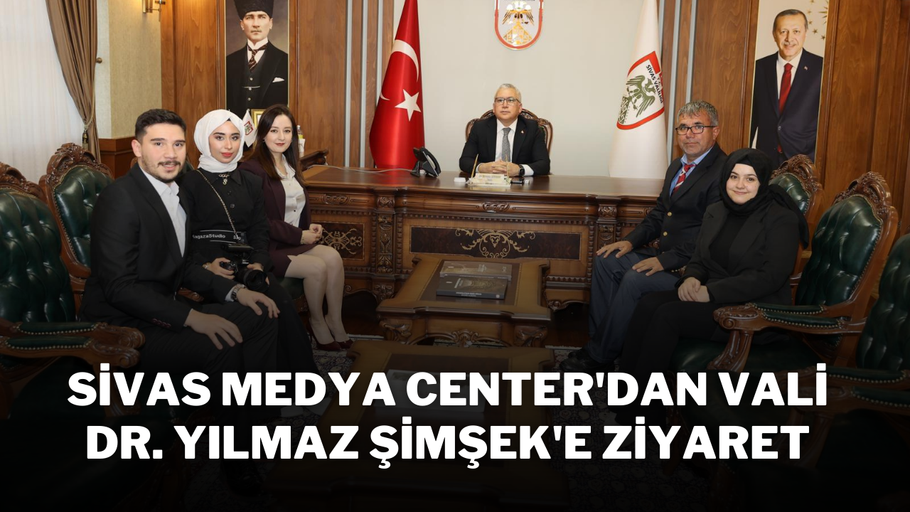 Sivas Medya Center'dan Vali Dr. Yılmaz Şimşek'e Ziyaret