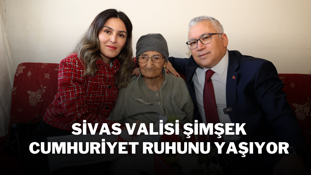 Sivas Valisi Şimşek,  Cumhuriyet Ruhunu Yaşıyor