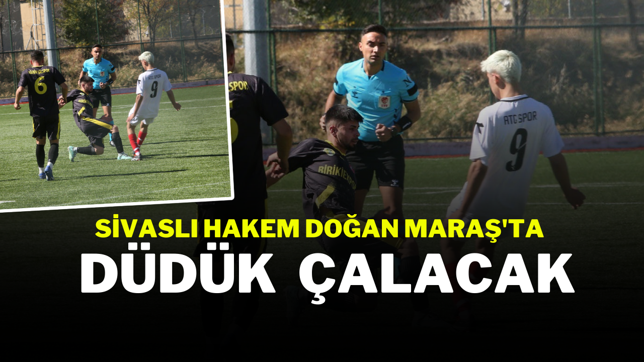 Sivaslı Hakem Doğan Maraş'ta Düdük  Çalacak