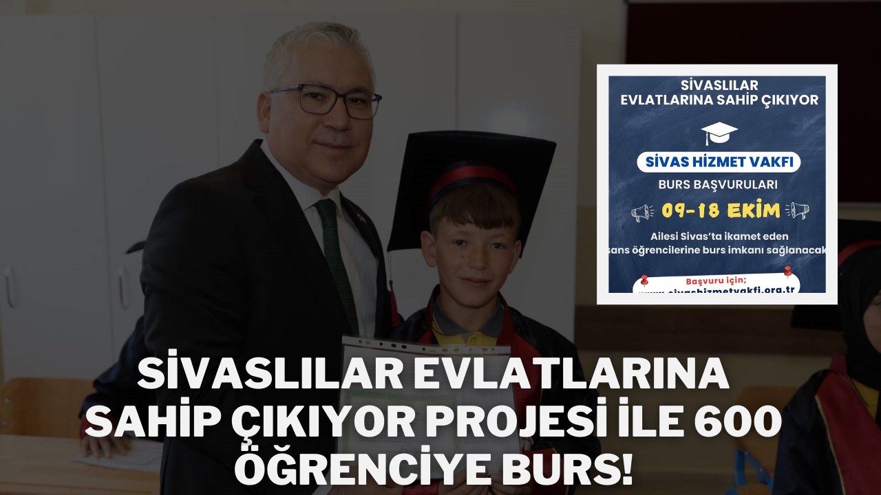 Sivaslılar Evlatlarına Sahip Çıkıyor Projesi ile 600 Öğrenciye Burs!